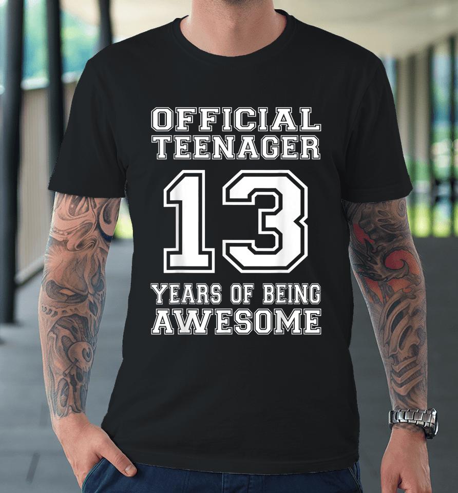 Official Teenager 13Th Birthday Gifts 13 Year Old Boys Girls Premium T-Shirt