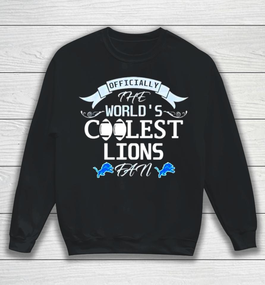 Officially The World’s Coolest Detroit Lions Fan Sweatshirt