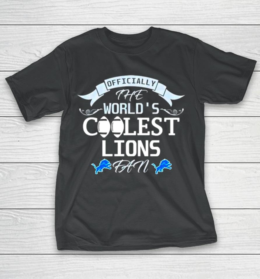 Officially The World’s Coolest Detroit Lions Fan T-Shirt