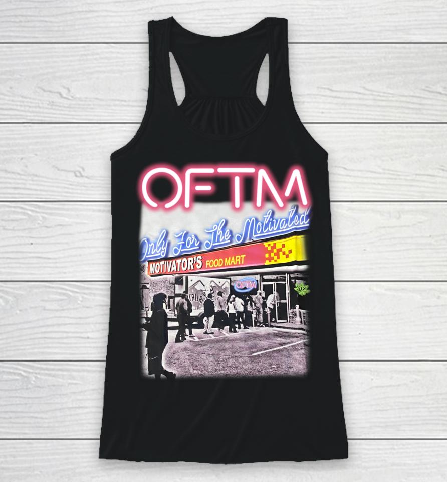 Oftm Only For The Motivated Motivator's Food Mart Racerback Tank