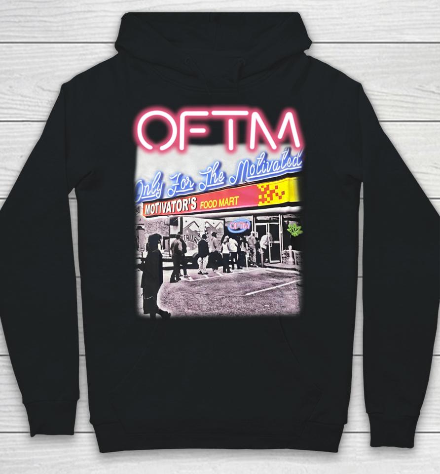 Oftm Only For The Motivated Motivator's Food Mart Hoodie