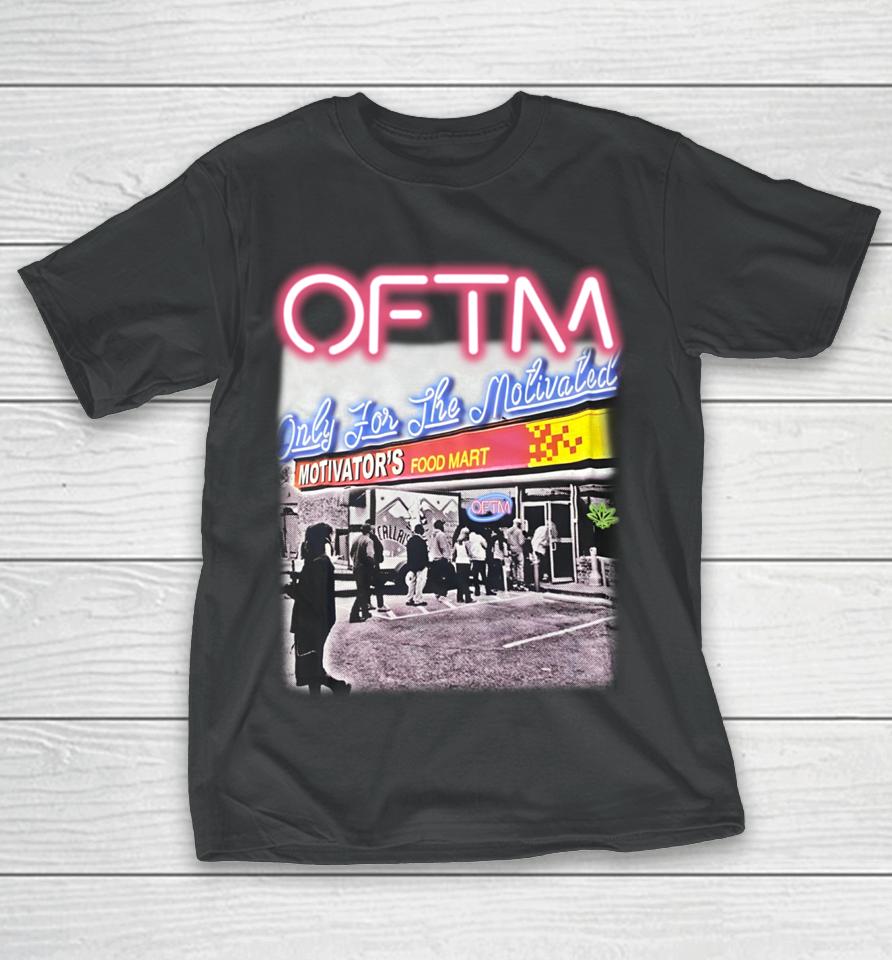Oftm Only For The Motivated Motivator's Food Mart T-Shirt