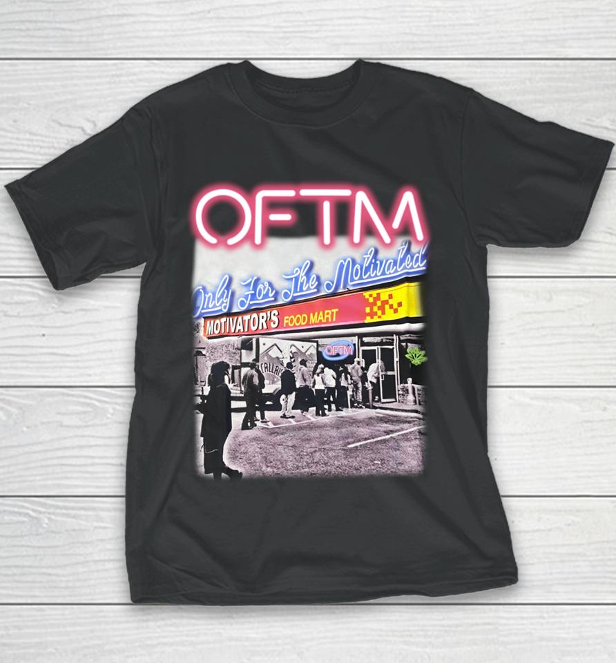 Oftm Only For The Motivated Motivator's Food Mart Youth T-Shirt