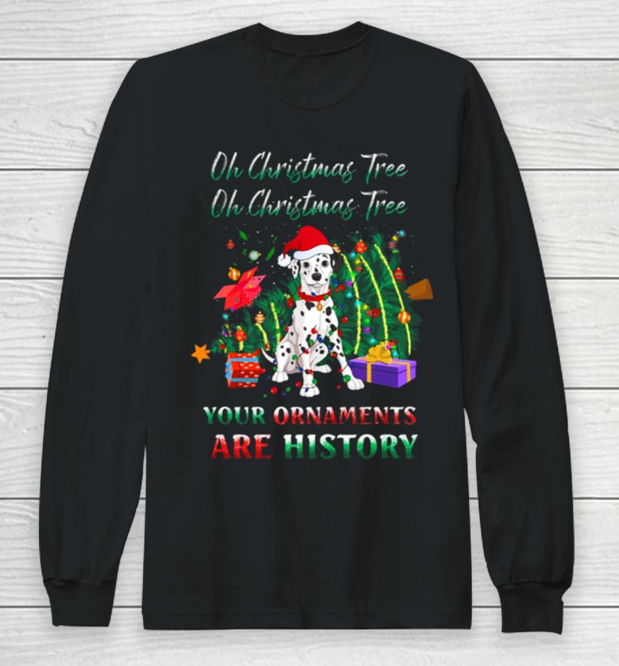 Oh Christmas Tree Dalmatians Dog Ornaments History Long Sleeve T-Shirt
