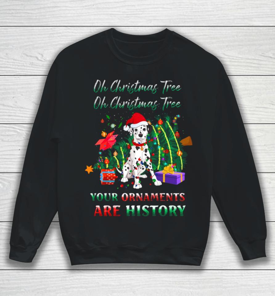 Oh Christmas Tree Dalmatians Dog Ornaments History Sweatshirt