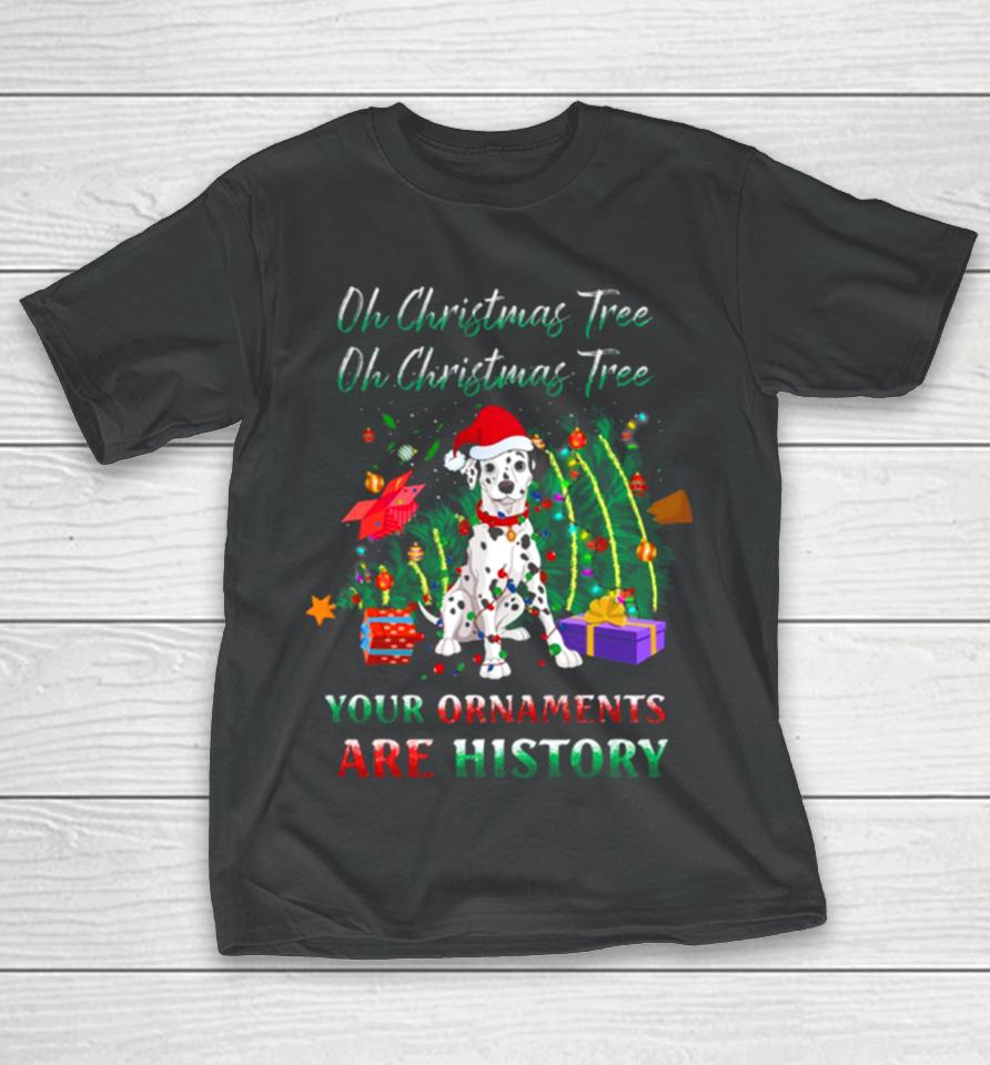 Oh Christmas Tree Dalmatians Dog Ornaments History T-Shirt
