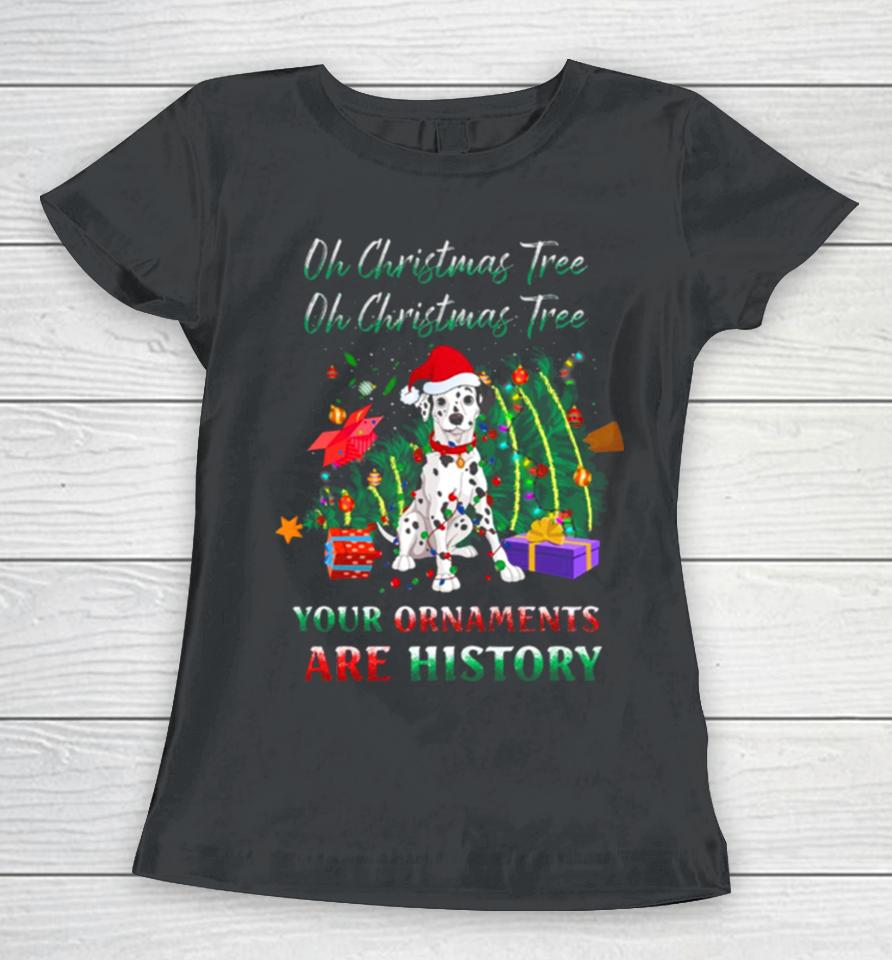 Oh Christmas Tree Dalmatians Dog Ornaments History Women T-Shirt