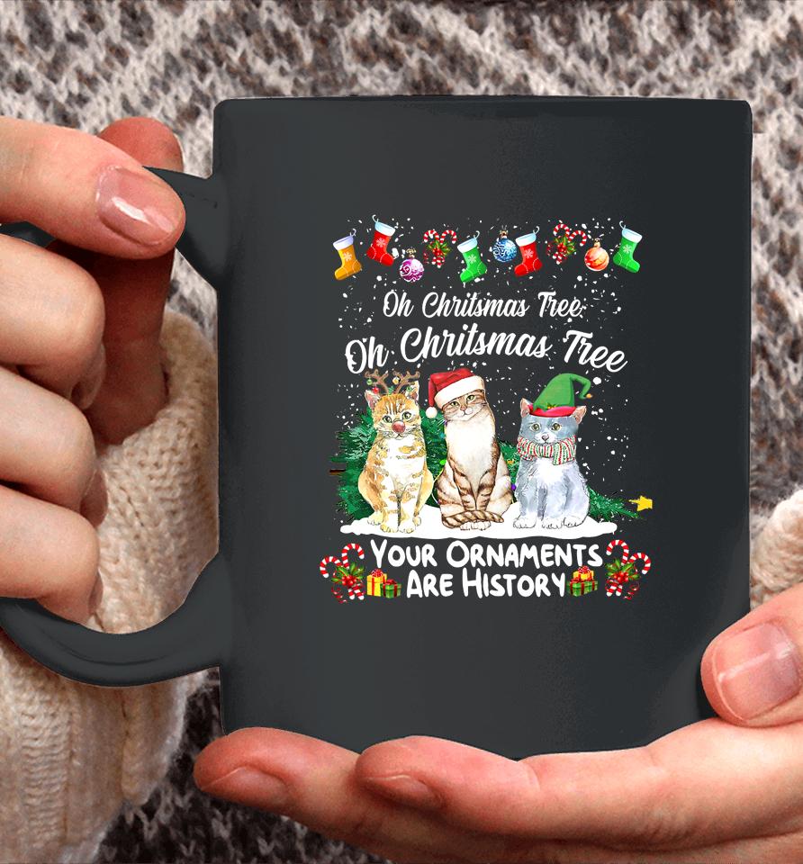 Oh Christmas Tree Your Ornaments Are History Funny Cat Xmas Coffee Mug