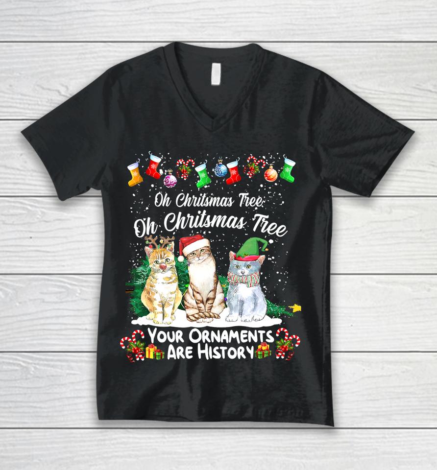 Oh Christmas Tree Your Ornaments Are History Funny Cat Xmas Unisex V-Neck T-Shirt