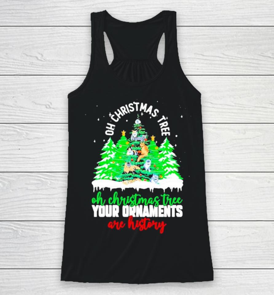 Oh Christmas Tree Your Ornaments Are History Racerback Tank