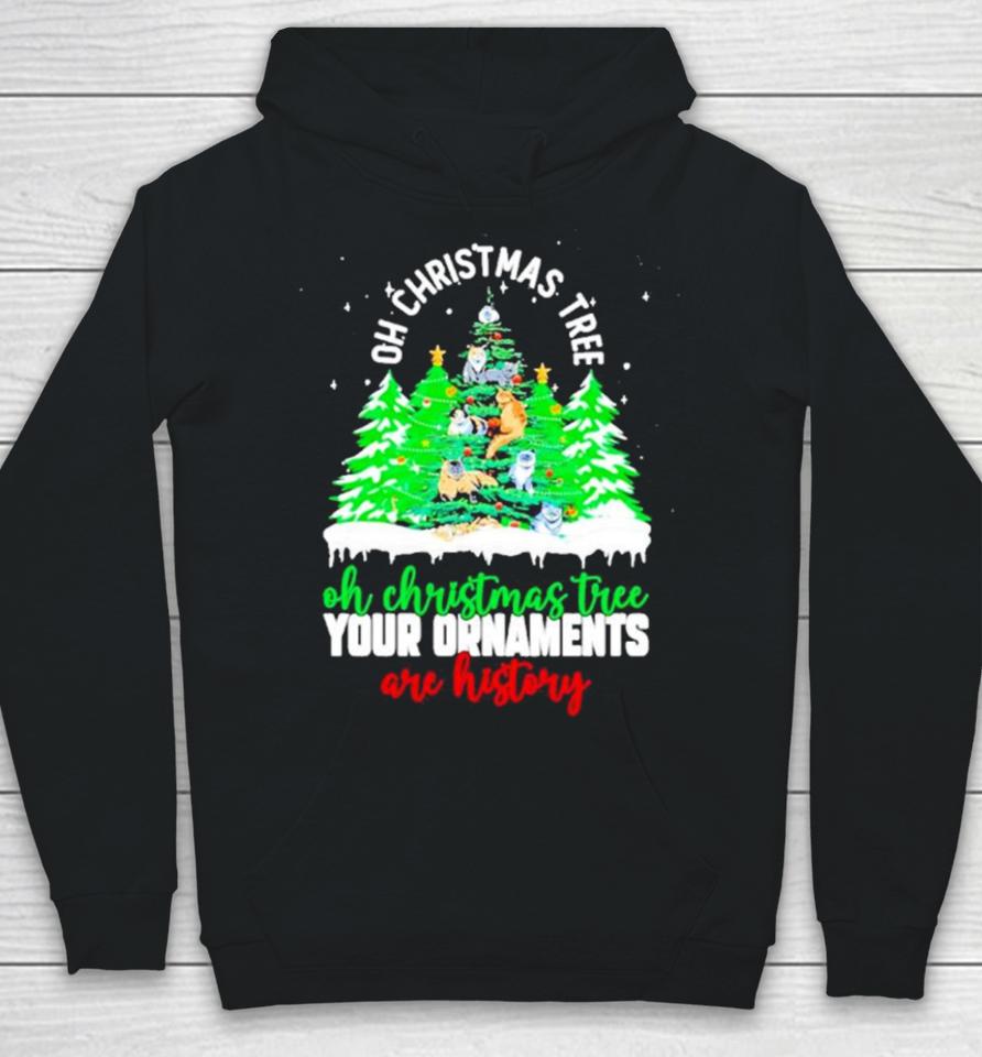 Oh Christmas Tree Your Ornaments Are History Hoodie