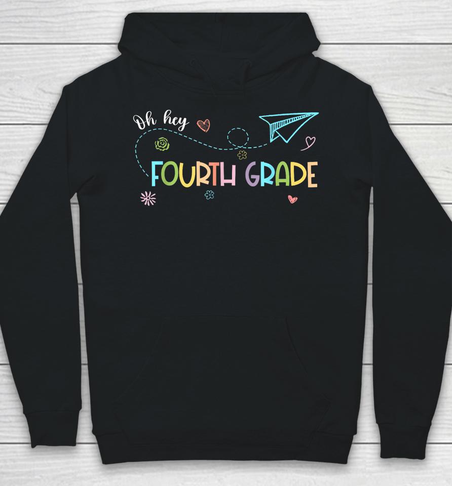 Oh Hey Fourth Grade Teacher Student 4Th Grade Back To School Hoodie