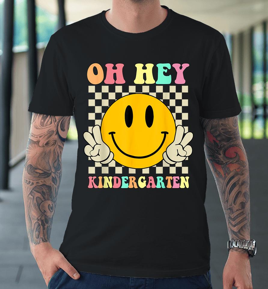 Oh Hey Kindergarten Hippie Smile Face Retro Back To School Premium T-Shirt