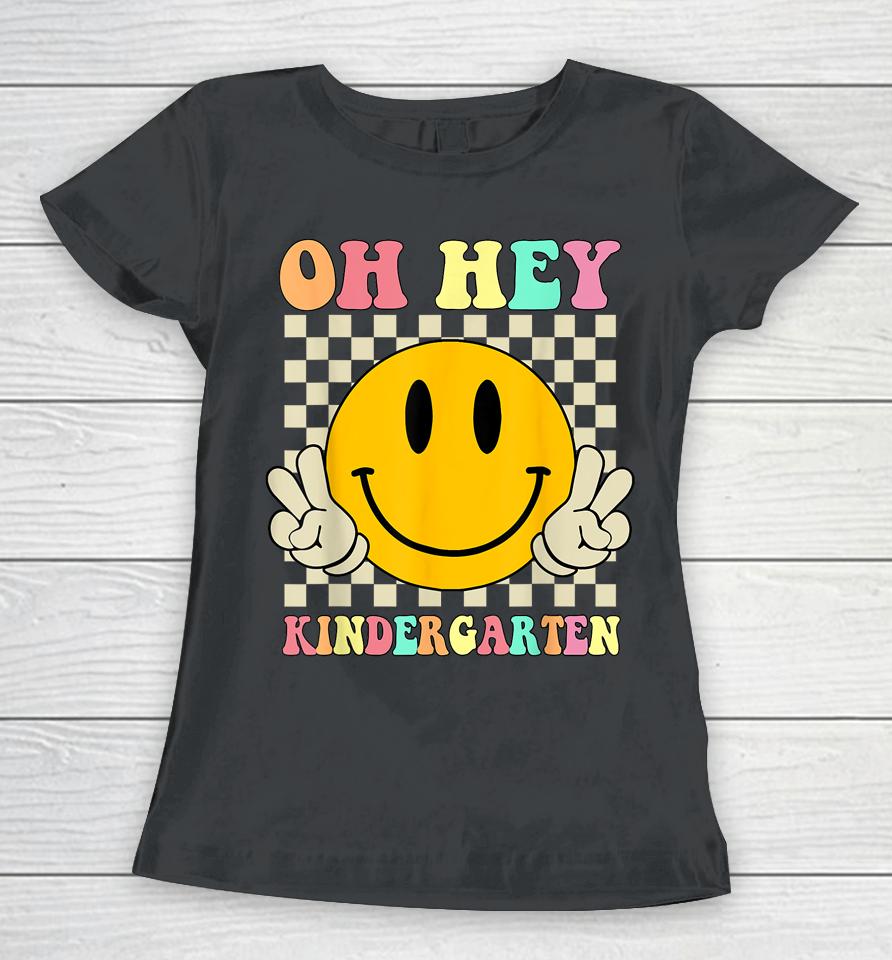 Oh Hey Kindergarten Hippie Smile Face Retro Back To School Women T-Shirt