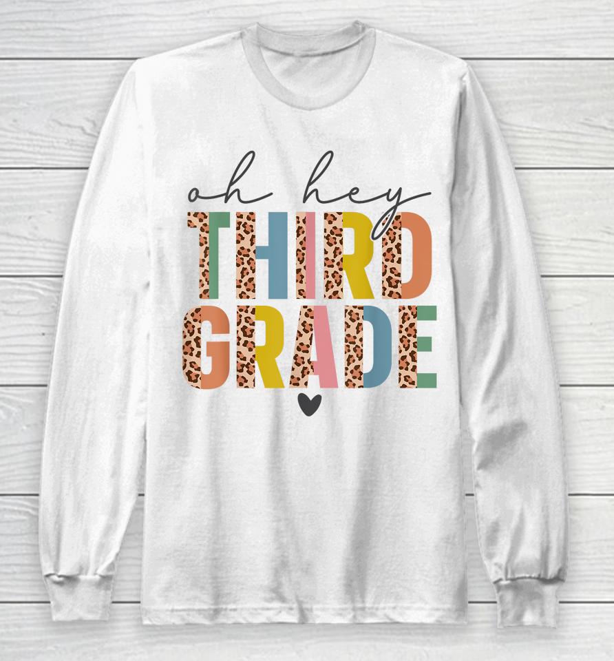 Oh Hey Third Grade Back To School Students 3Rd Grade Teacher Long Sleeve T-Shirt