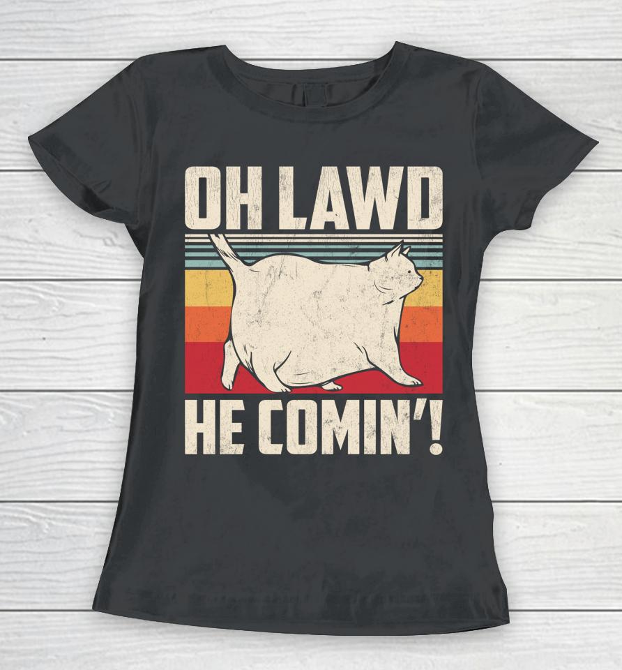 Oh Lawd He Comin' Chonk Cat Vintage Women T-Shirt