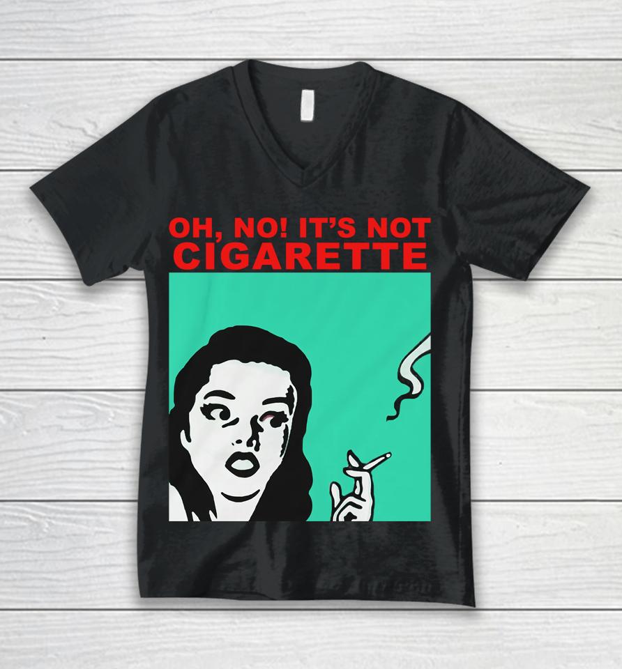 Oh No It's Not Cigarette Unisex V-Neck T-Shirt