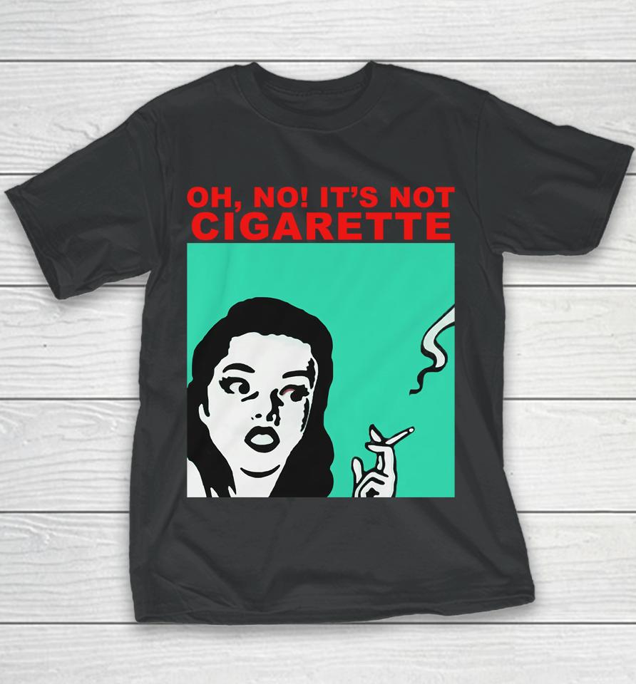 Oh No It's Not Cigarette Youth T-Shirt