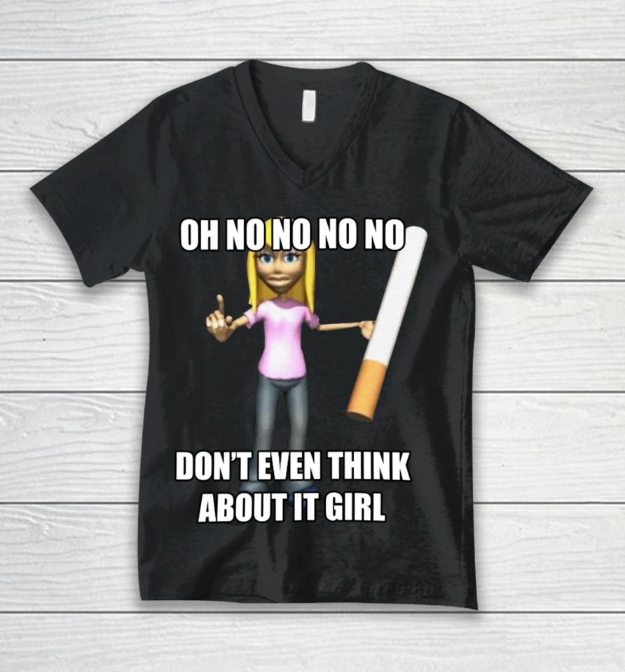Oh No No No No Don't Even Think About It Girl Unisex V-Neck T-Shirt