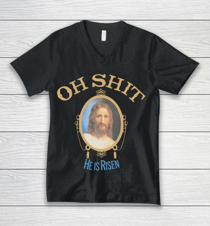 Oh Shit He Is Risen Unisex V-Neck T-Shirt