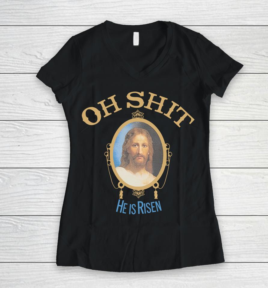 Oh Shit He Is Risen Women V-Neck T-Shirt