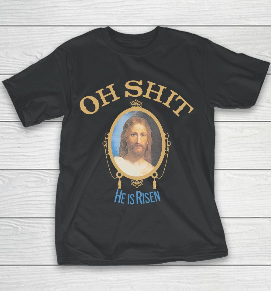 Oh Shit He Is Risen Youth T-Shirt