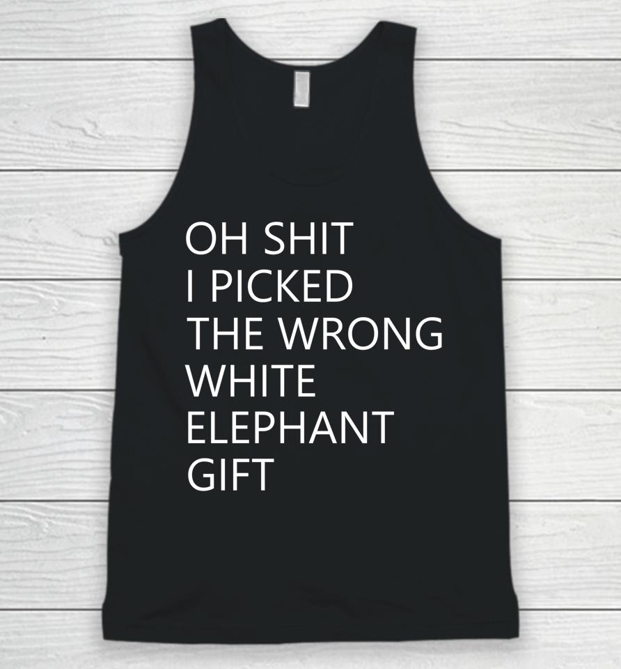 Oh Shit I Picked The Wrong White Elephant Unisex Tank Top