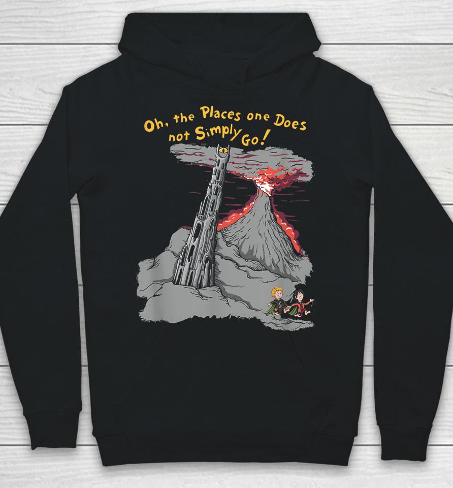 Oh The Places One Does Not Simply Go! Hoodie