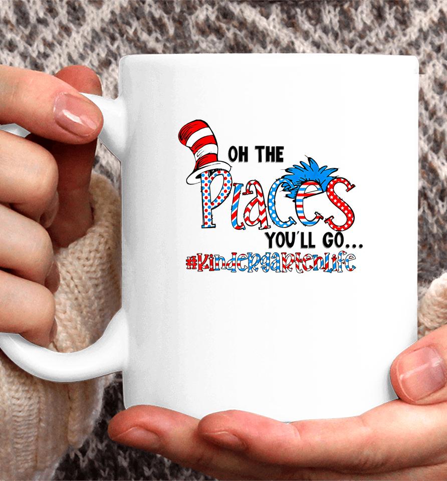 Oh The Places You Will Go Kindergarten Teacher Life Squad Coffee Mug