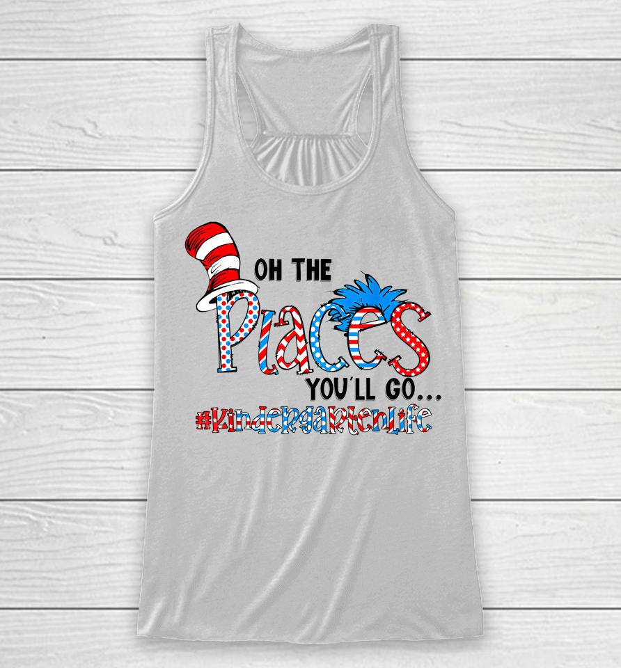 Oh The Places You Will Go Kindergarten Teacher Life Squad Racerback Tank