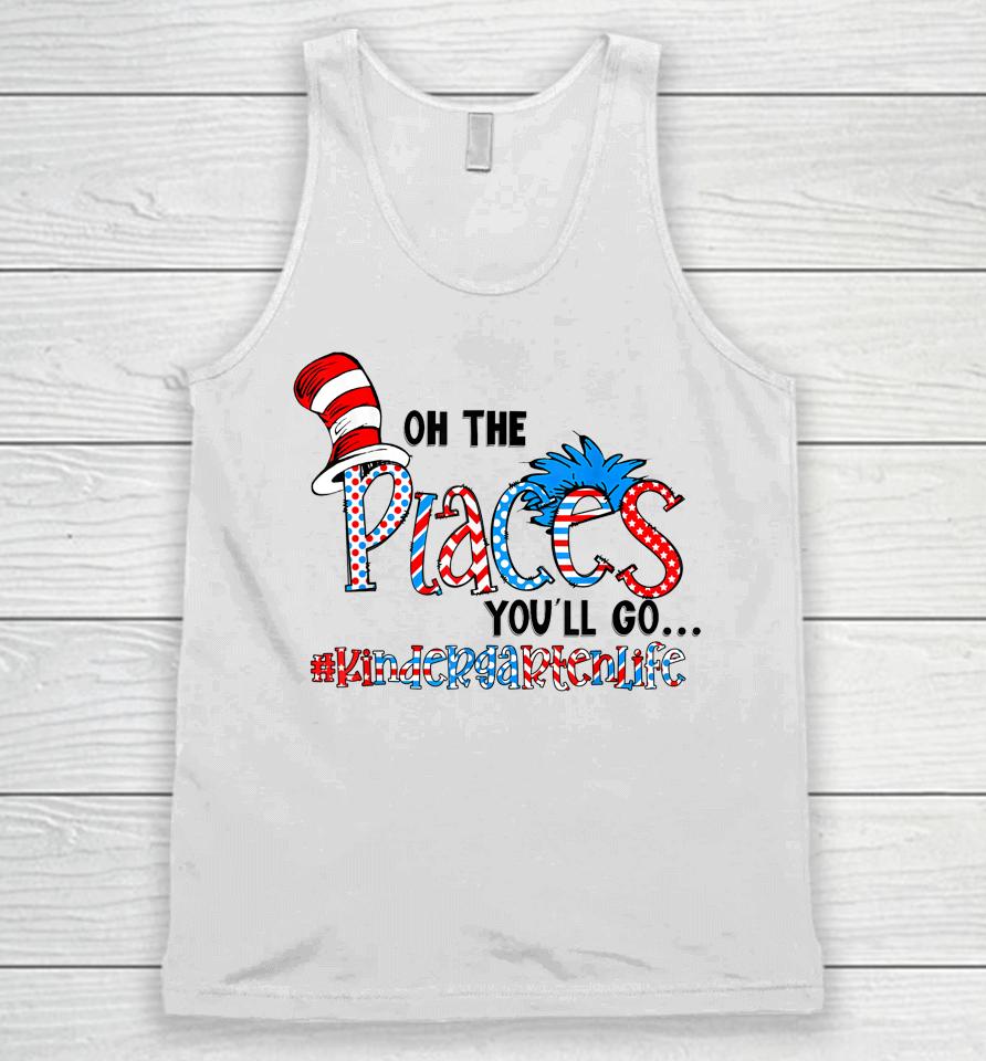 Oh The Places You Will Go Kindergarten Teacher Life Squad Unisex Tank Top