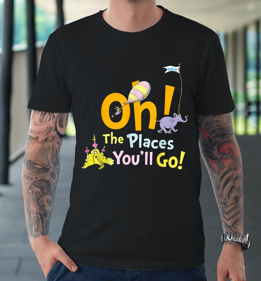 Oh The Places You Will Go Student Teacher School Reading Premium T-Shirt