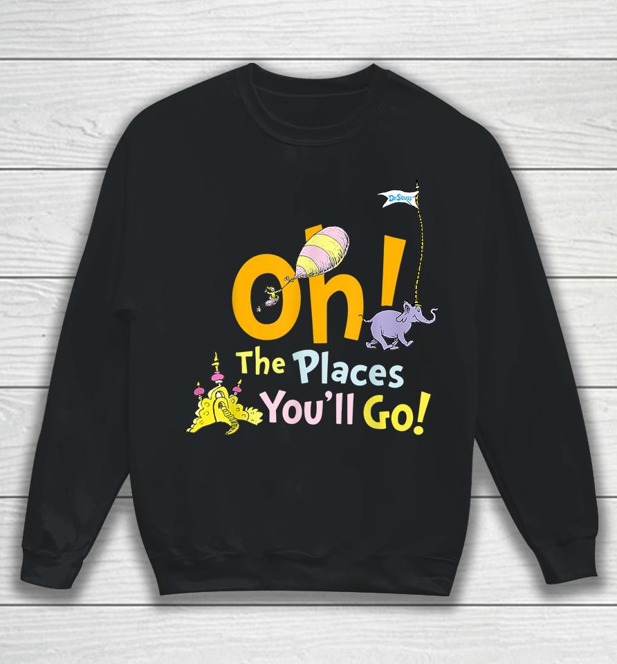 Oh The Places You Will Go Student Teacher School Reading Sweatshirt