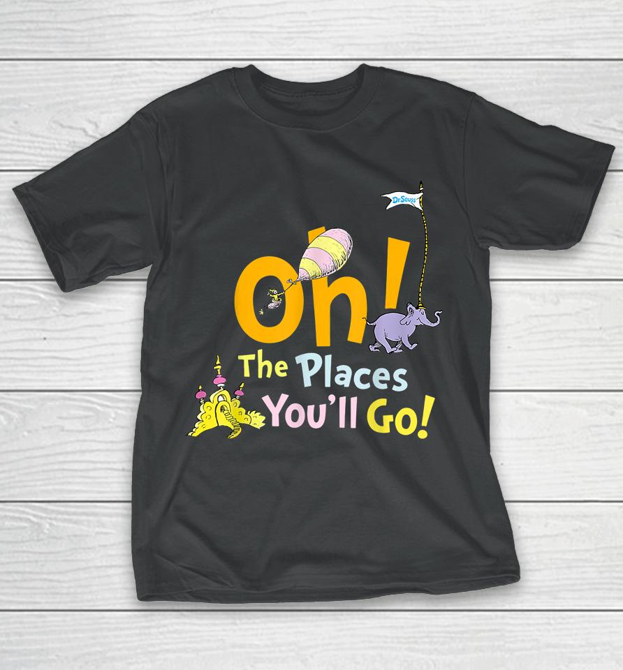 Oh The Places You Will Go Student Teacher School Reading T-Shirt