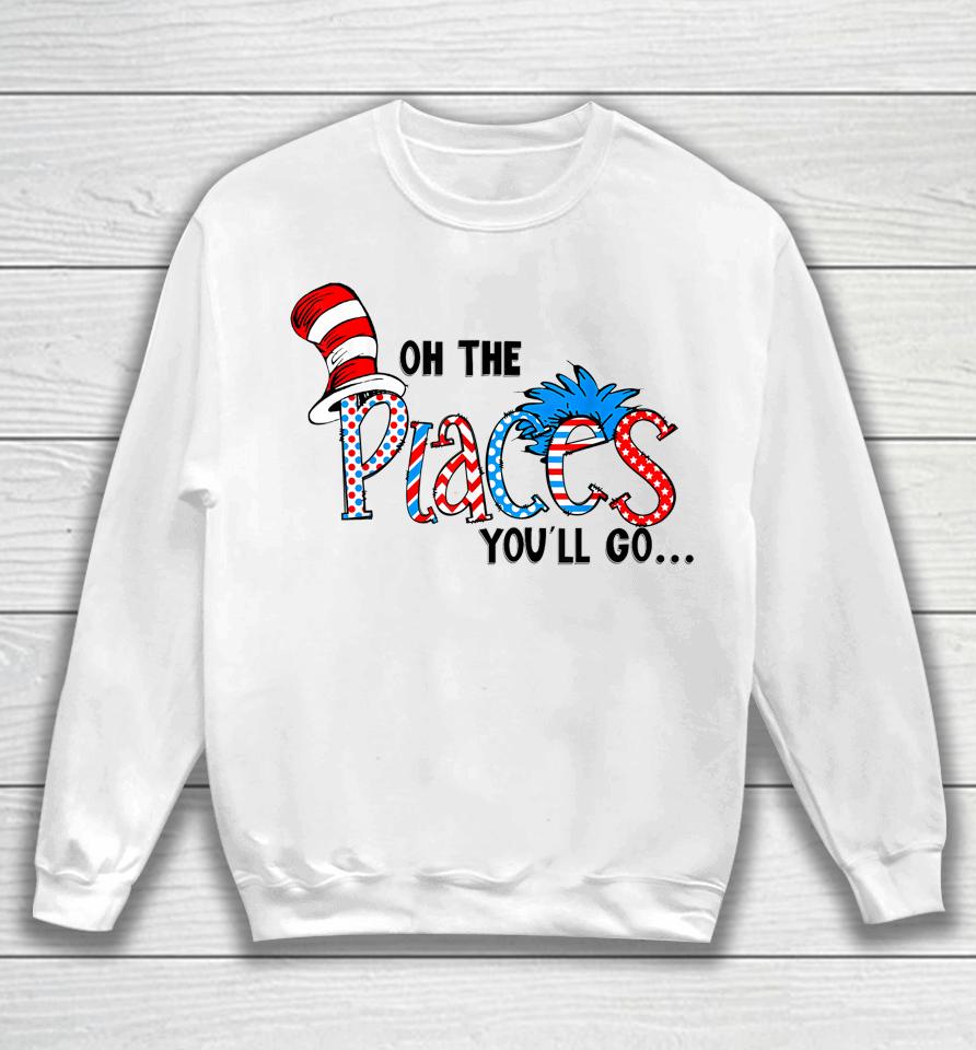 Oh The Places You Will Go Teacher Sweatshirt