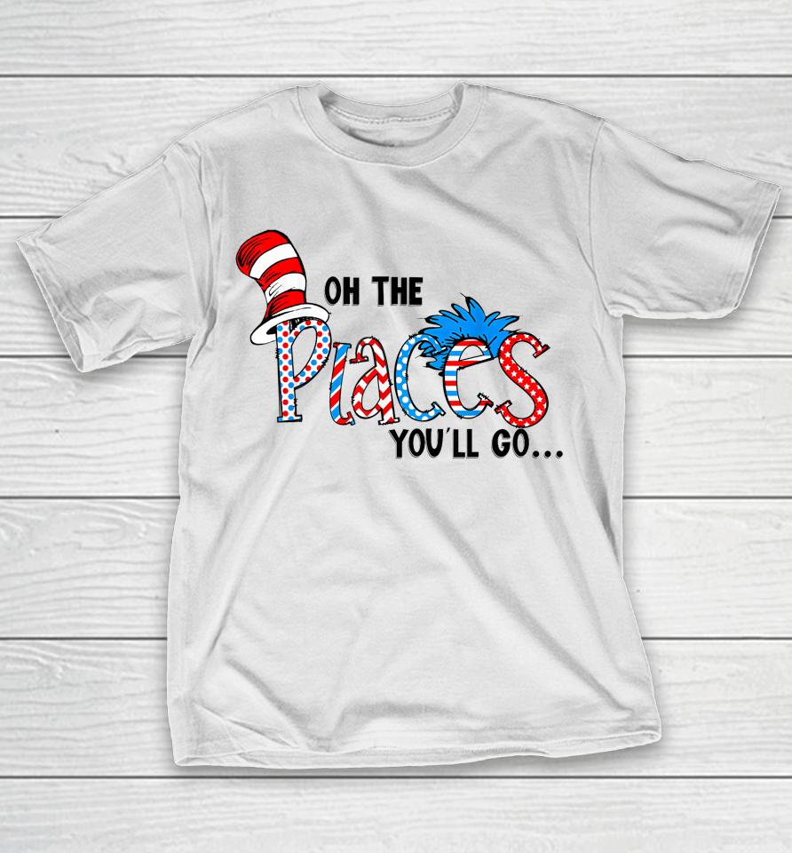 Oh The Places You Will Go Teacher T-Shirt