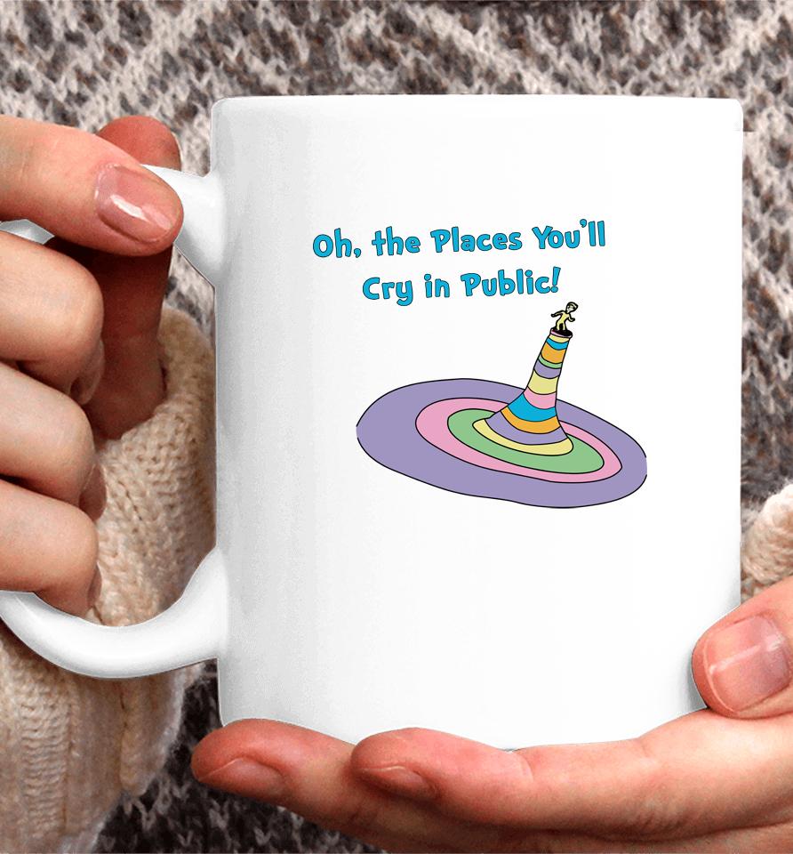 Oh The Places You'll Cry In Public Coffee Mug