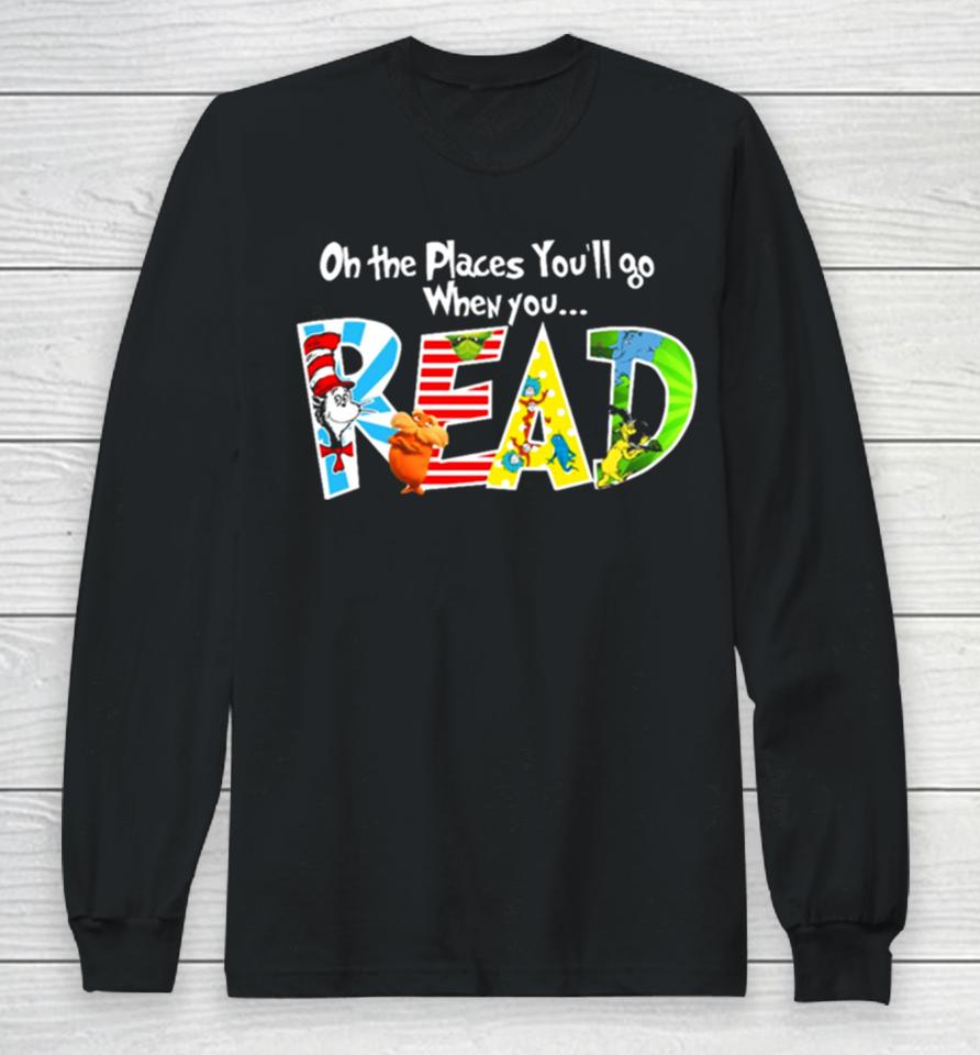 Oh The Places You’ll Go Dr Seuss Long Sleeve T-Shirt