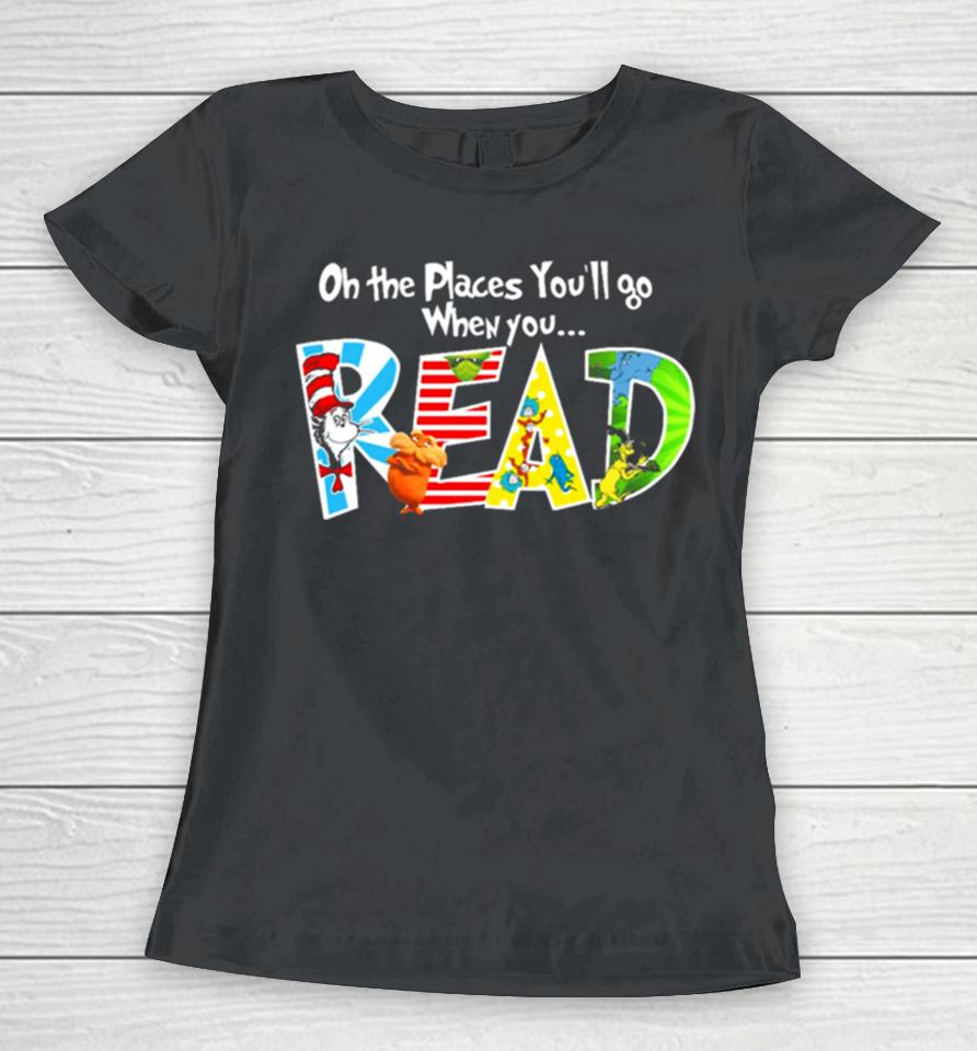 Oh The Places You’ll Go Dr Seuss Women T-Shirt