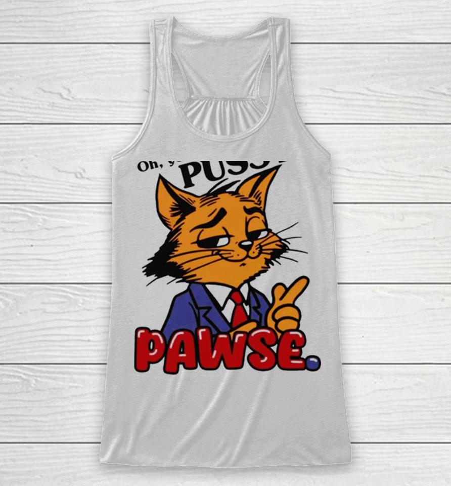 Oh You Don’t Like Pussy Pawse Racerback Tank