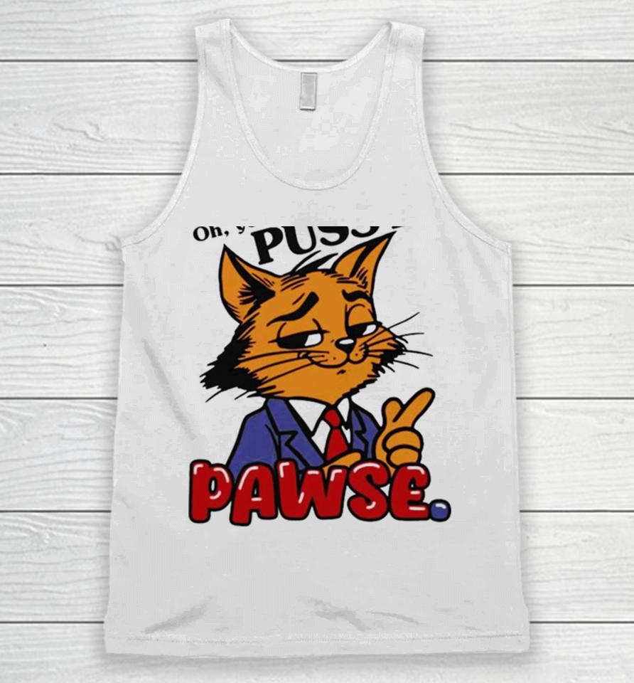 Oh You Don’t Like Pussy Pawse Unisex Tank Top