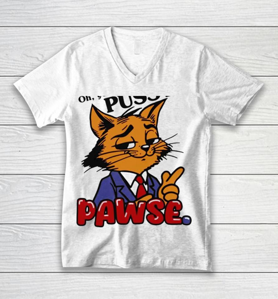 Oh You Don’t Like Pussy Pawse Unisex V-Neck T-Shirt