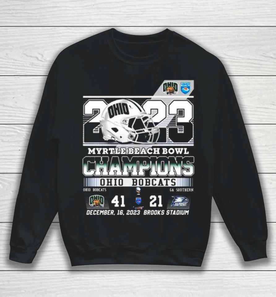 Ohio Bobcats 2023 Myrtle Beach Bowl Champions 41 21 Georgia Southern Sweatshirt