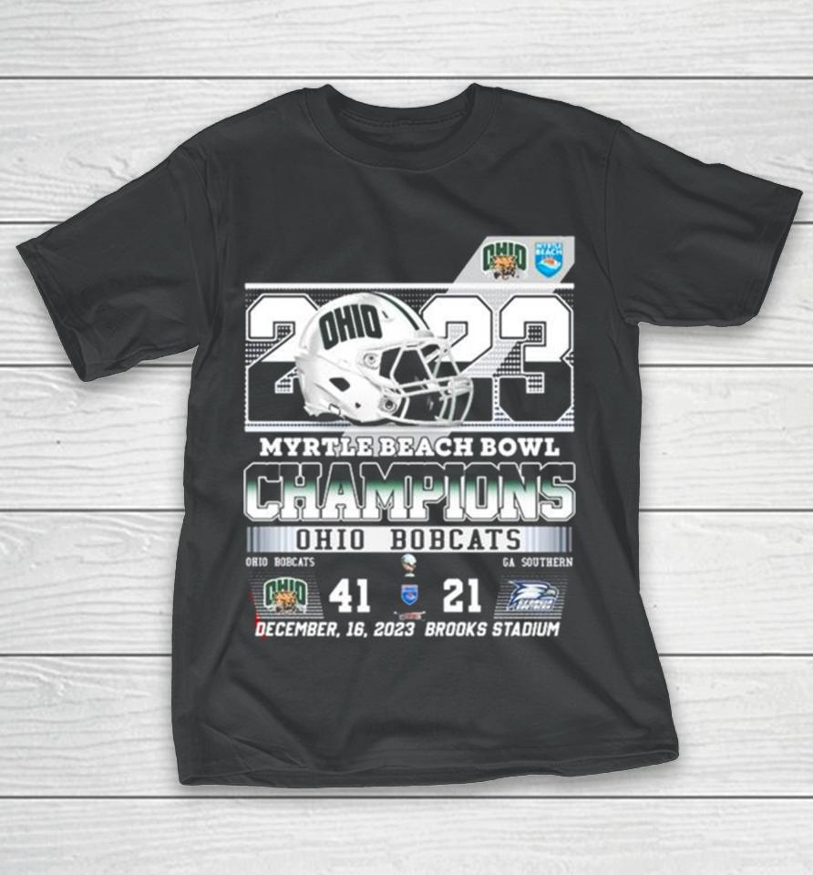 Ohio Bobcats 2023 Myrtle Beach Bowl Champions 41 21 Georgia Southern T-Shirt