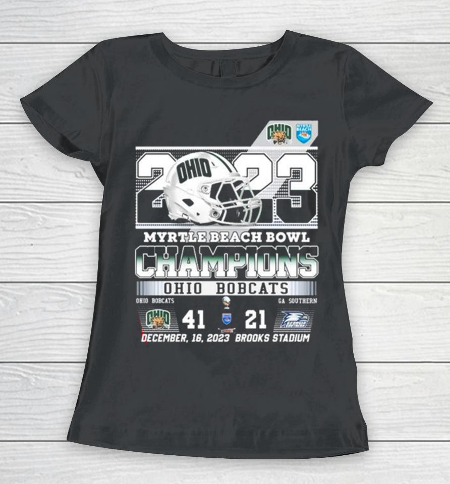 Ohio Bobcats 2023 Myrtle Beach Bowl Champions 41 21 Georgia Southern Women T-Shirt