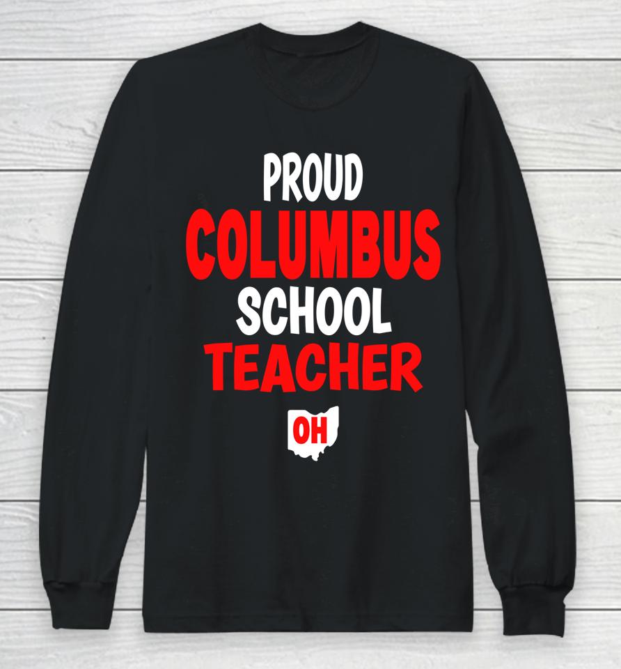 Ohio Education Teachers Proud Columbus Teacher Long Sleeve T-Shirt