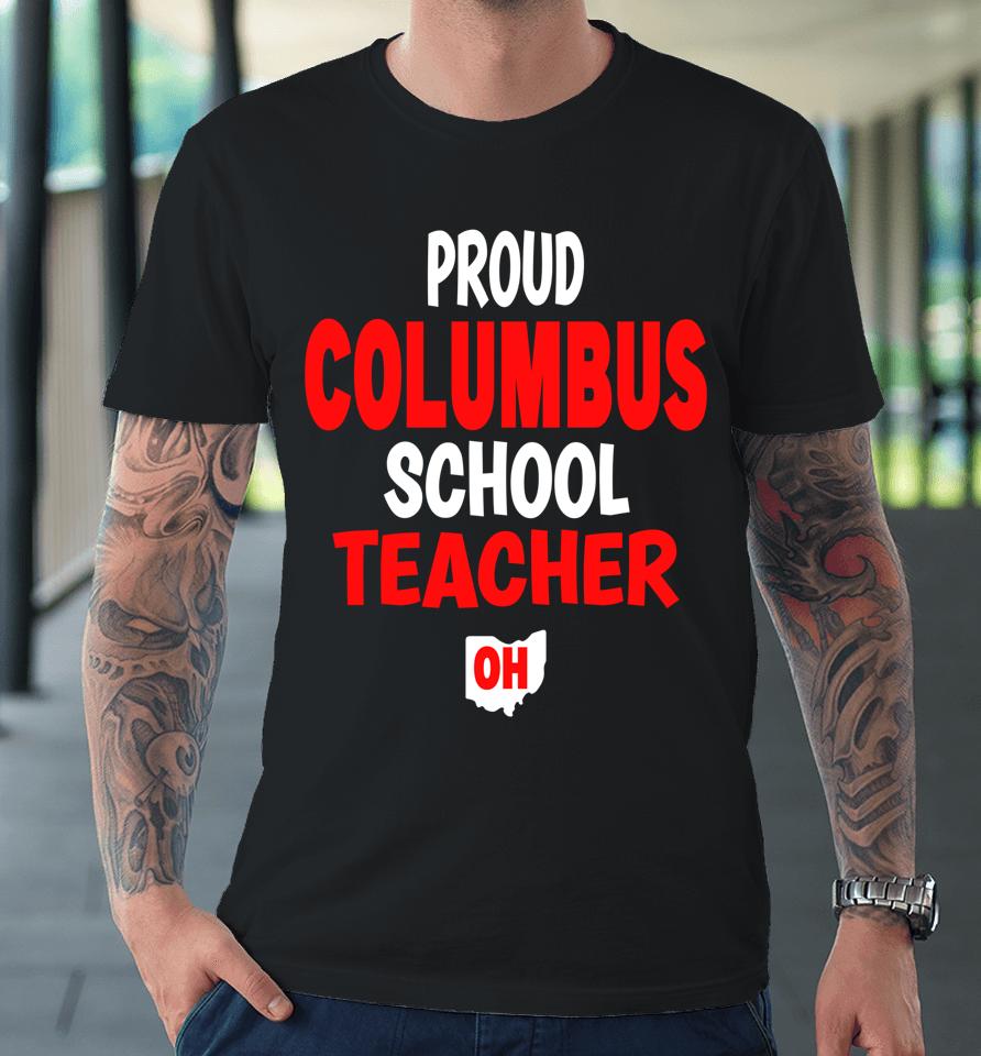 Ohio Education Teachers Proud Columbus Teacher Premium T-Shirt
