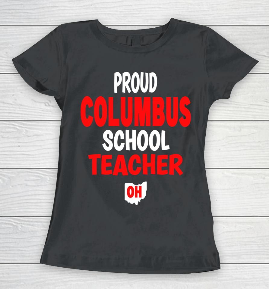 Ohio Education Teachers Proud Columbus Teacher Women T-Shirt