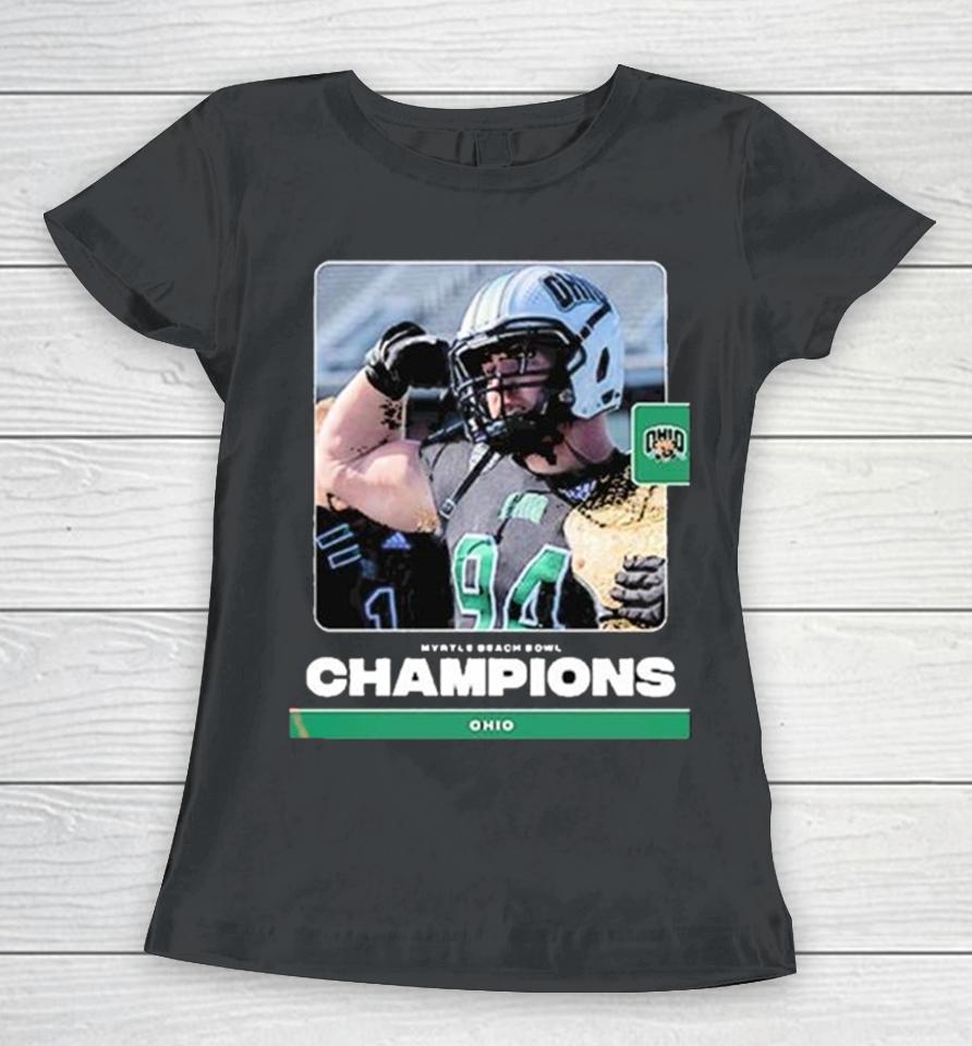 Ohio Has Back To Back 10 Wins Seasons For The First Time In Program History After Winning 2023 The Myrtle Beach Bowl Women T-Shirt