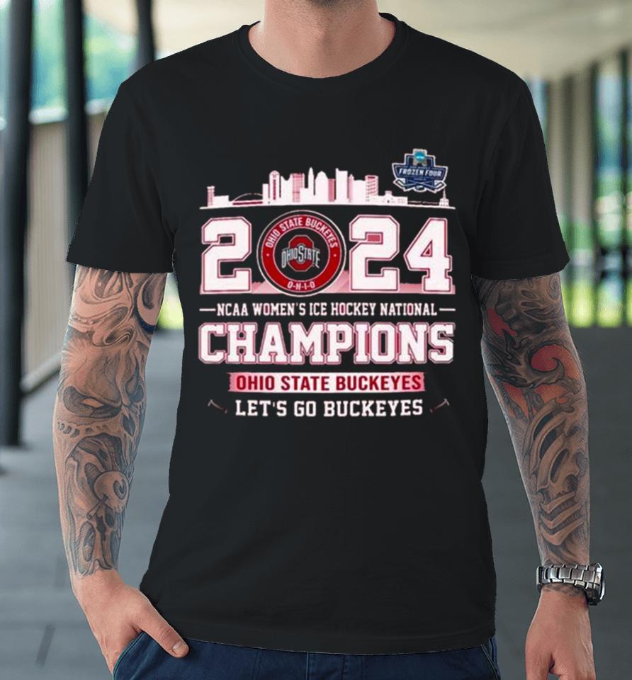 Ohio State Buckeyes City Skyline 2024 Ncaa Women’s Ice Hockey National Champions Let’s Go Buckeyes Premium T-Shirt